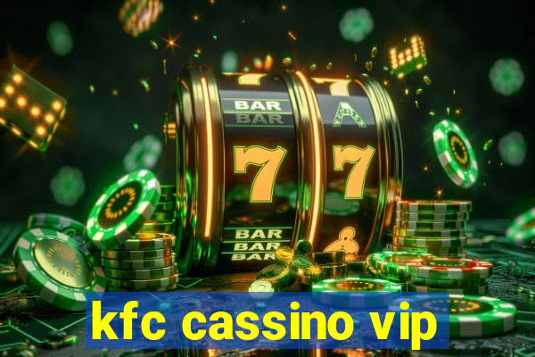 kfc cassino vip